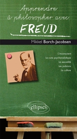 Apprendre à philosopher avec Freud - Mikkel Borch-Jacobsen