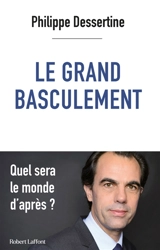 Le grand basculement - Philippe Dessertine