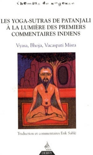 Les yoga-sutras de Patanjali à la lumière des premiers commentaires indiens : Vyasa, Bhoja, Vacaspati, Misra