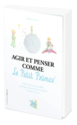 Agir et penser comme le Petit Prince : libre, rêveur, émerveillé, poétique, désintéressé, charmant, honnête, doux... - Stéphane Garnier
