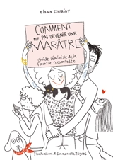 Comment ne pas devenir une marâtre : guide féministe de la famille recomposée - Fiona Schmidt