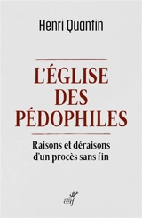 L'Eglise des pédophiles : raisons et déraisons d'un procès sans fin - Henri Quantin
