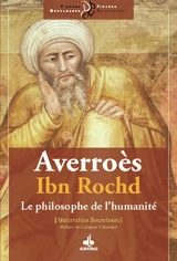 Averroès : Ibn Rochd : le philosophe de l'humanité - Abderrahim Bouzelmate