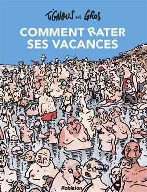 Comment rater ses vacances - Tignous