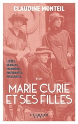 Marie Curie et ses filles : récit - Claudine Monteil
