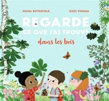 Regarde ce que j'ai trouvé dans les bois - Moira Butterfield