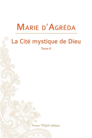 La cité mystique de Dieu. Vol. 2. Depuis la Visitation jusqu'à la Passion de Notre-Seigneur - Maria de Jesus