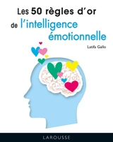 Les 50 règles d'or de l'intelligence émotionnelle - Latifa Gallo