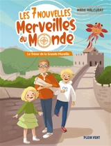 Les 7 nouvelles merveilles du monde. Vol. 1. Le trésor de la Grande Muraille - Marie Malcurat