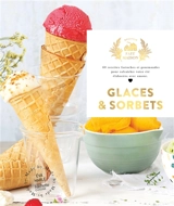 Glaces & sorbets : 60 recettes fastoches et gourmandes pour rafraîchir votre été élaborées avec amour - Eva Harlé