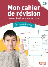 Bien lire et aimer lire. Mon cahier de révision CP : pour bien lire et aimer lire : lecture et écriture - Chantal Comte