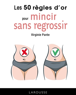 Les 50 règles d'or pour mincir sans regrossir - Virginie Parée