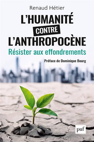 L'humanité contre l'anthropocène : résister aux effondrements - Renaud Hetier