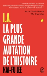 IA, la plus grande mutation de l'histoire : qui dominera l'IA dominera le monde : document - Kai-Fu Lee
