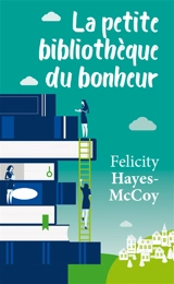 La petite bibliothèque du bonheur - Felicity Hayes-McCoy