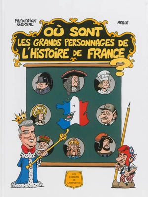 Où sont les grands personnages de l'histoire de France ? - Frédérick Gersal