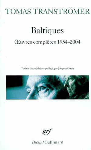 Baltiques : oeuvres complètes (1954-2004) - Tomas Tranströmer