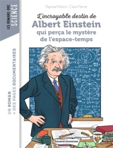 L'incroyable destin de Albert Einstein qui perça le mystère de l'espace-temps - Raphaël Martin