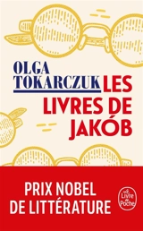 Les livres de Jakob ou Le grand voyage à travers sept frontières, cinq langues, trois grandes religions et d'autres moindres : rapporté par les défunts, leur récit se voit complété par l'auteure selon la méthode des conjectures... - Olga Tokarczuk