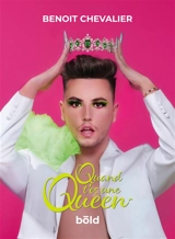 Quand t'es une queen - Benoît Chevalier