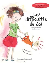 Les difficultés de Zoé : une histoire sur... la déficience intellectuelle - Marie-Claude Fortin