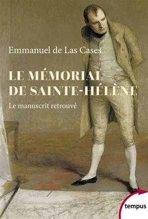 Le mémorial de Sainte-Hélène : le manuscrit retrouvé - Emmanuel de Las Cases