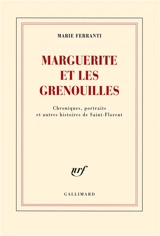 Marguerite et les grenouilles : chroniques, portraits et autres histoires de Saint-Florent - Marie Ferranti