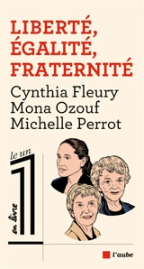 Liberté, égalité, fraternité - Cynthia Fleury