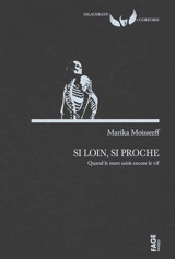 Si loin, si proche : quand le mort saisit encore le vif - Marika Moisseeff