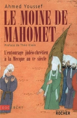 Le moine de Mahomet : l'entourage judéo-chrétien à La Mecque au VIe siècle - Ahmed Youssef