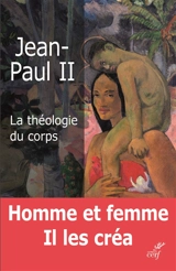 La théologie du corps : l'amour humain dans le plan divin - Jean-Paul 2
