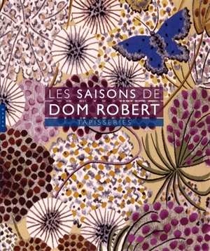 Les saisons de Dom Robert : tapisseries