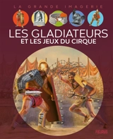 Les gladiateurs et les jeux du cirque - Cathy Franco