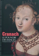 Cranach : le pouvoir des images - François-René Martin