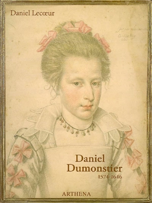 Daniel Dumonstier : 1574-1646 - Daniel Lecoeur