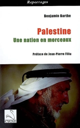 Palestine : une nation en morceaux - Benjamin Barthe
