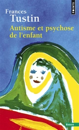 Autisme et psychose de l'enfant - Frances Tustin