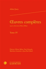 Oeuvres complètes. Vol. 4 - Alfred Jarry