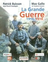 La Grande Guerre 1914-1918 - Patrick Buisson