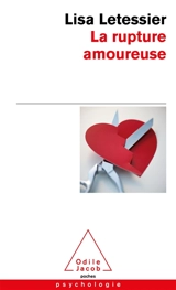 La rupture amoureuse : s'en sortir et ne pas refaire les mêmes erreurs - Lisa Letessier