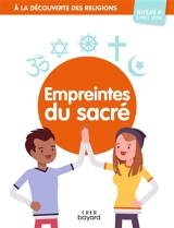 Empreintes du sacré, niveau 4e : livret jeune - Albertine Michel