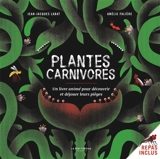 Plantes carnivores : un livre animé pour découvrir et déjouer leurs pièges - Jean-Jacques Labat