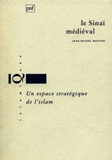 Le Sinaï médiéval : un espace stratégique de l'Islam - Jean-Michel Mouton