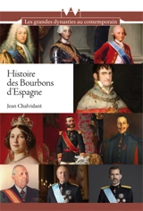 Histoire des Bourbons d'Espagne : de Felipe V à Felipe VI, trois siècles de règnes interrompus - Jean Chalvidant