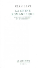 La Chine romanesque : fictions d'Orient et d'Occident - Jean Levi