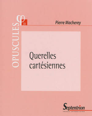Querelles cartésiennes - Pierre Macherey