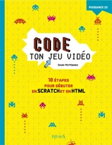Code ton jeu vidéo : 10 étapes pour débuter en Scratch en en HTML - Sean McManus