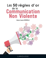 Les 50 règles d'or de la communication non violente - Anne-Laure Boselli