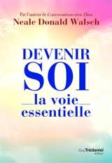 Devenir soi : la voie essentielle - Neale Donald Walsch