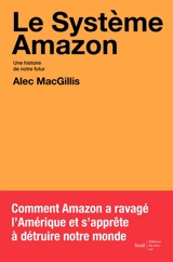 Le système Amazon : une histoire de notre futur - Alec MacGillis